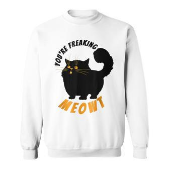 Youre Freaking Meowt Funny Black Halloween Cat Sweatshirt - Seseable