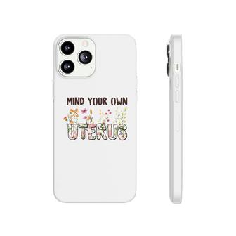 Mind Your Own Uterus Feminist Womens Rights Saying Phonecase iPhone