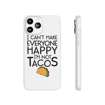 I Cant Make Everyone Happy Im Not A Taco Funny  Phonecase iPhone