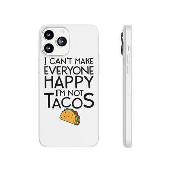 I Cant Make Everyone Happy Im Not A Taco Funny Phonecase iPhone - Seseable