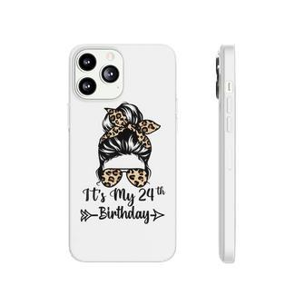 Its My 24Th Birthday Happy 24 Years Old Messy Bun Leopard Phonecase iPhone - Seseable
