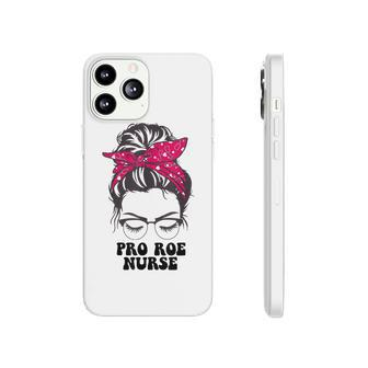 Pro Roe Nurse Messy Bun Womens Reproductive Rights Nurse Phonecase iPhone - Seseable