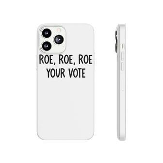 Roe Your Vote Pro Choice V2 Phonecase iPhone - Seseable