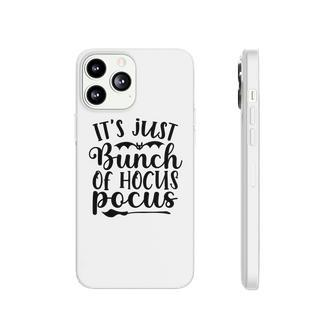 Witch Broom Gift Its Just A Bunch Of Hocus Pocus Halloween Phonecase iPhone - Seseable