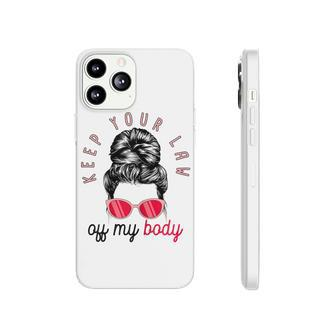 Womens Keep Your Laws Off My Body Pro Choice Feminist Abortion V2 Phonecase iPhone - Seseable