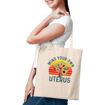 Mind Your Own Uterus Vintage Sunflower Uterus Saying V2 Tote Bag