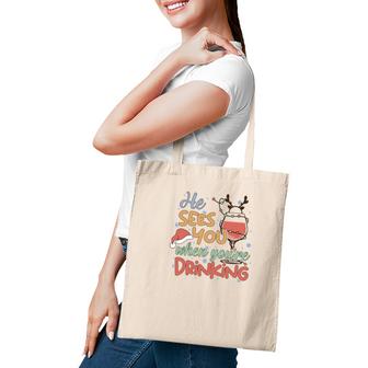 Christmas He Sees You When You Are Drinking Tote Bag