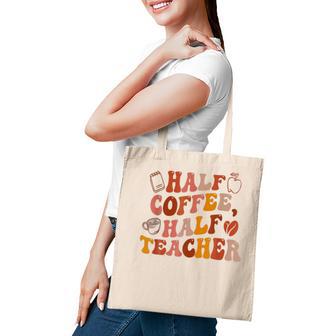 First Day Of School Half Coffee Half Teacher Gift Women V2 Tote Bag - Thegiftio