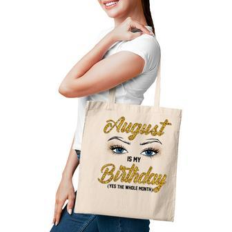 Funny August Is My Birthday Yes The Whole Month Birthday V3 Tote Bag - Thegiftio UK