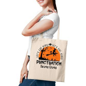 Halloween Lets Eat Kids Punctuation Saves Live Funny  Tote Bag