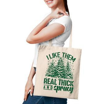 I Like Them Real Thick & Sprucey Funny Christmas Tree Tote Bag - Thegiftio UK
