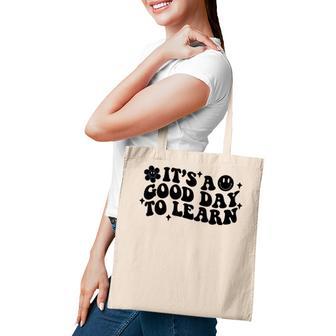 Inspirational Teacher Its A Good Day To Learn Teacher Day Tote Bag - Thegiftio UK