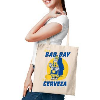 Its A Bad Day To Be A Cervez Funny Drinking Beer Tote Bag - Thegiftio UK