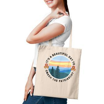 Its A Beautiful Day To Smash The Patriarchy Empowering Women Tote Bag - Thegiftio UK