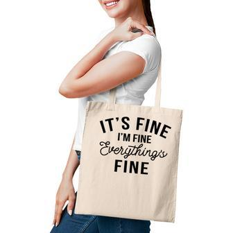 Its Fine Im Fine Everything Is Fine Funny Sarcastic Witty Tote Bag - Thegiftio UK