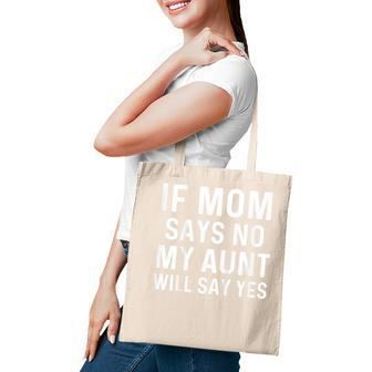Kids If Mom Says No My Aunt Will Say Yes For Kids Tote Bag - Thegiftio UK