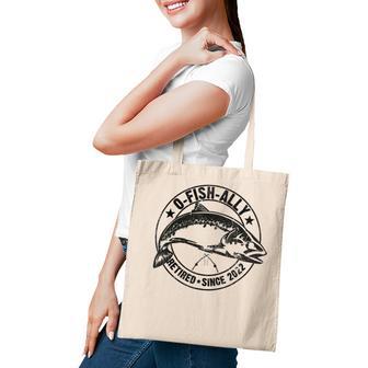 O-Fish-Ally Retired 2022 Fishing Retirement Funny Fisherman Tote Bag - Thegiftio UK