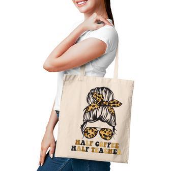 Teacher Funny Half Coffee Half Teacher Messy Bun Tote Bag - Thegiftio