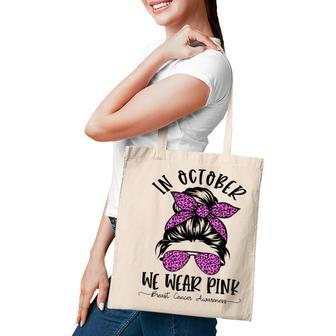 Teacher Life Breast Cancer In October We Wear Pink Messy Bun V2 Tote Bag - Thegiftio UK