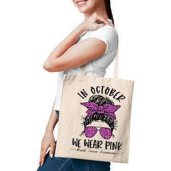 Teacher Life Breast Cancer In October We Wear Pink Messy Bun V4 Tote Bag - Thegiftio UK