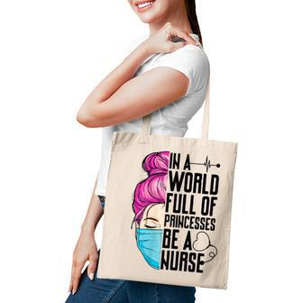 Womens In A World Full Of Princesses Be A Nurse Er Cna Lpn Girls Tote Bag - Thegiftio UK