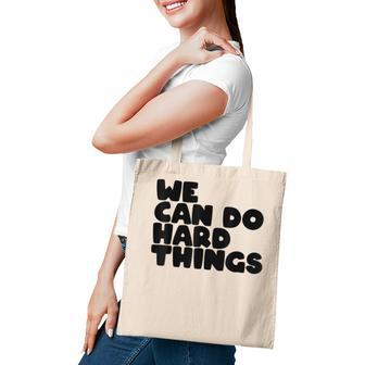 Womens We Can Do Hard Things Positive Message Motivational Tote Bag - Thegiftio