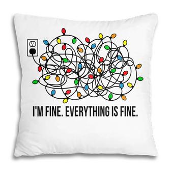 Christmas Lights Im Fine Everything Is Fine Ugly Christmas  Pillow