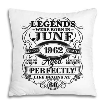 60Th Birthday For Legends Born June 1962 60 Years Old Pillow - Thegiftio UK