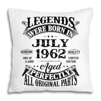 60Th Birthday Gift Legends Born In July 1962 60 Years Old Pillow - Thegiftio UK