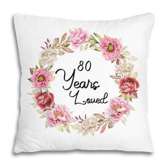 80 Years Loved Men Women 80 Years Old Floral 80Th Birthday Pillow - Thegiftio UK