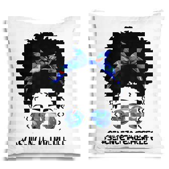 Afro Messy Bun Science Teacher Life 1St Day Of School Pillow - Thegiftio