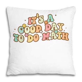 Back To School Its A Good Day To Do Math Teachers Women Kids Pillow - Thegiftio UK