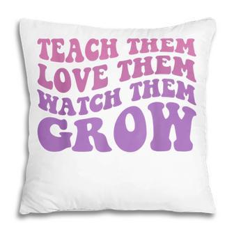Back To School Teach Them Love Them Watch Them Grow Teachers Pillow - Thegiftio UK