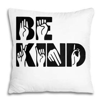 Be Kind Sign Language Hand Talking Teachers Interpreter Asl Pillow - Thegiftio UK