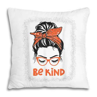 Be Kind We Wear Orange For Unity Day Messy Bun Womens Pillow - Thegiftio UK