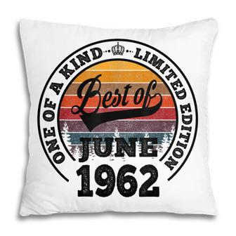 Best Of June 1962 60Th Birthday Gift 60 Years Old Pillow - Thegiftio UK