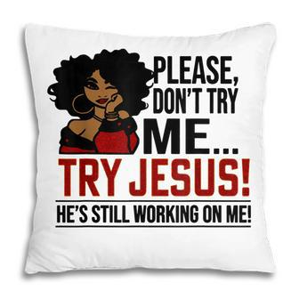 Black Queen Afro Lady Please Dont Try Me Try Jesus Pillow - Thegiftio UK