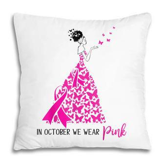 Black Women In October We Wear Pink Breast Cancer Awareness Pillow - Thegiftio UK