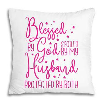 Blessed By God Spoiled By My Husband Pillow - Thegiftio UK