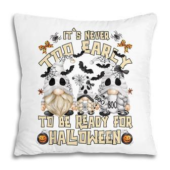 Boo Ghost Gnome For Women ItS Never Too Early For Halloween Pillow - Thegiftio UK