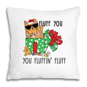 Christmas Funny Cat Fluff You You Fluffin Fluff Pillow | Seseable CA