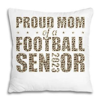Class Of 2023 Leopard Proud Mom Of A Football Senior Pillow - Thegiftio UK
