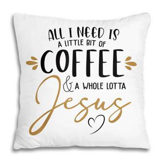 Coffee And Whole Lot Of Jesus Lover Coffee Christian Pillow - Thegiftio UK
