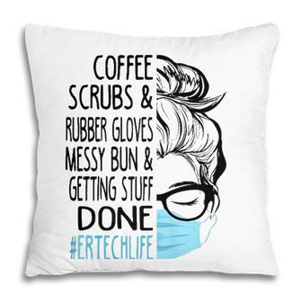 Coffee Scrubs And Rubber Gloves Messy Bun Er Tech  Pillow