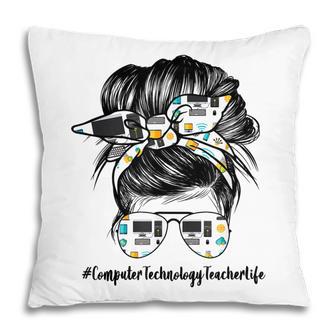 Computer Technology Teacher Life Messy Bun Back To School Pillow - Thegiftio UK