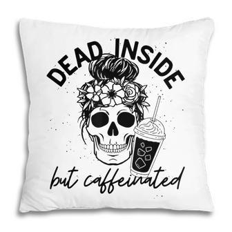 Dead Inside But Caffeinated Skeleton Messy Bun Flower Lover Pillow - Thegiftio UK