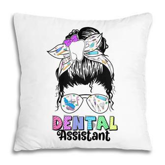 Dental Assistant Messy Bun Th Dentist Hygienist Womens Pillow - Thegiftio UK