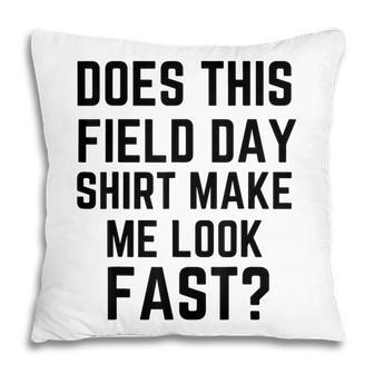 Does This Field Day Make Me Look Fast Teachers Day Pillow - Thegiftio UK