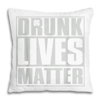 Drunk Lives Matter St Patricks Day Beer Drinking Pillow - Thegiftio UK