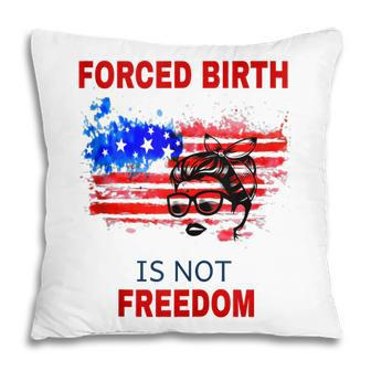 Forced Birth Is Not Freedom Feminist Pro Choice V2 Pillow - Thegiftio UK